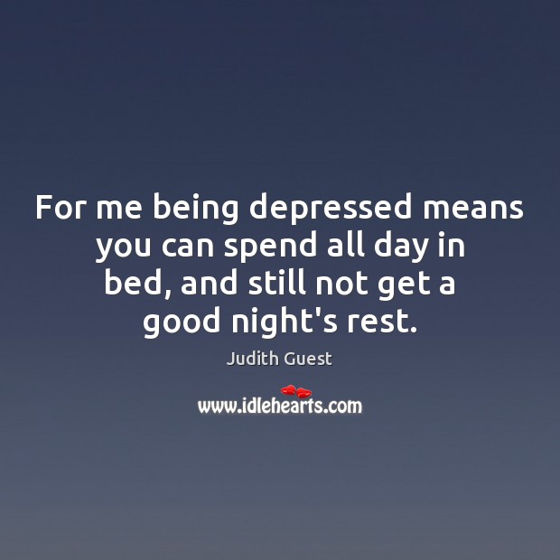 For me being depressed means you can spend all day in bed, Good Night Quotes Image