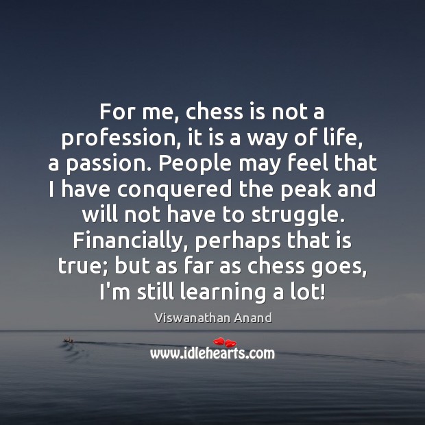 For me, chess is not a profession, it is a way of Image