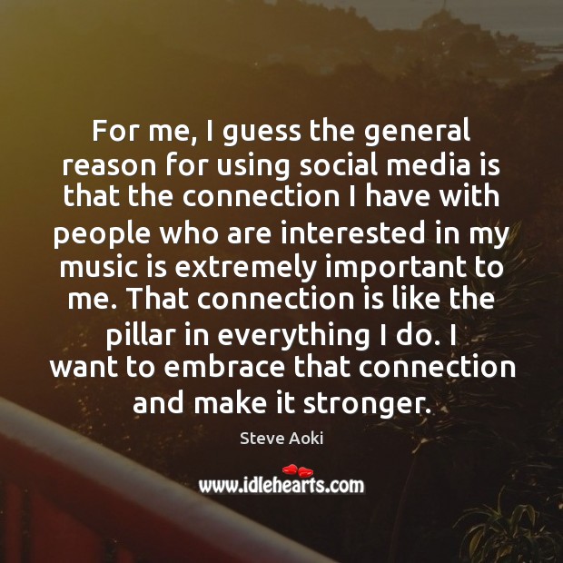 For me, I guess the general reason for using social media is Music Quotes Image