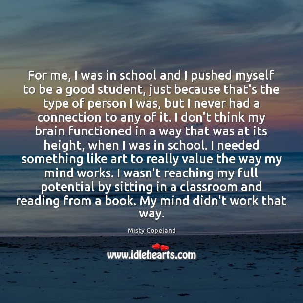 For me, I was in school and I pushed myself to be Image