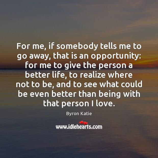 For me, if somebody tells me to go away, that is an Image