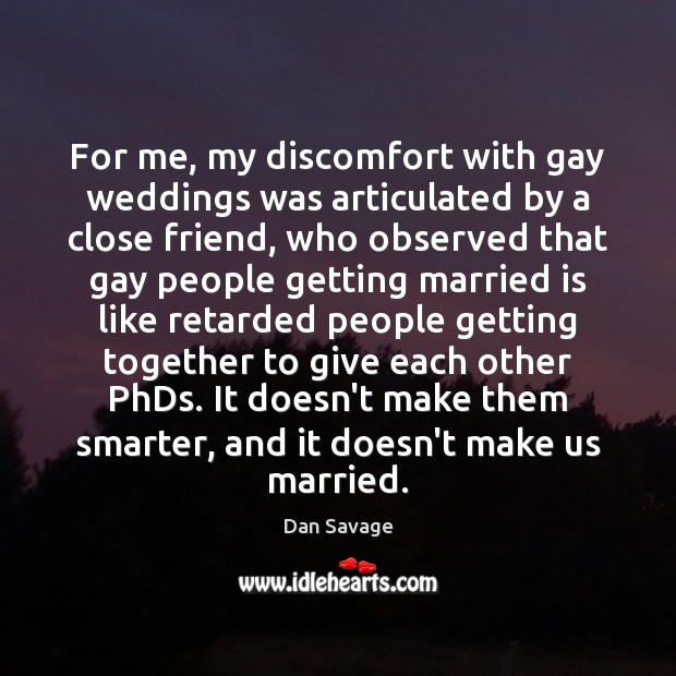 For me, my discomfort with gay weddings was articulated by a close Image