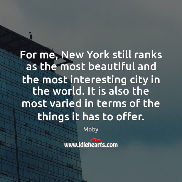 For me, New York still ranks as the most beautiful and the Moby Picture Quote