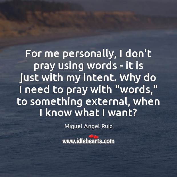 For me personally, I don’t pray using words – it is just Image