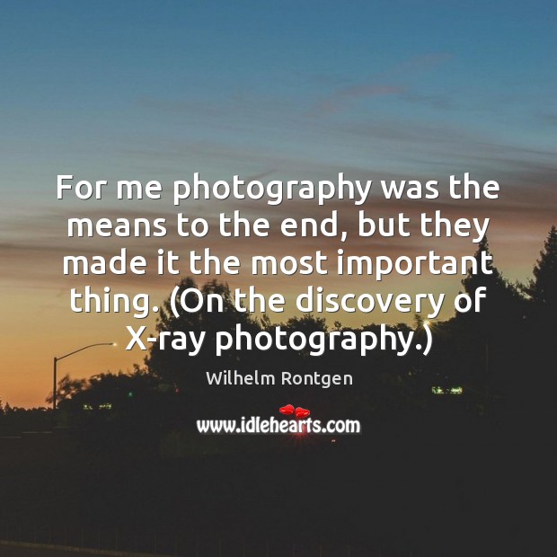 For me photography was the means to the end, but they made Image