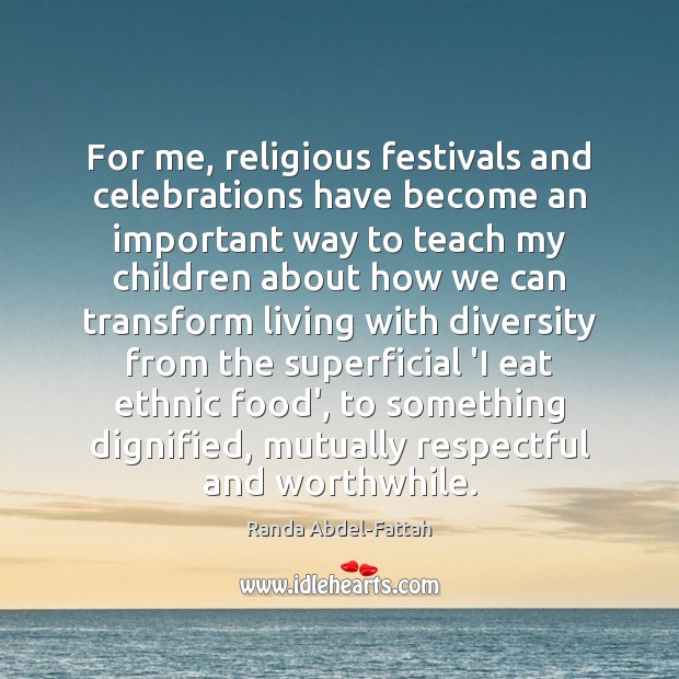 For me, religious festivals and celebrations have become an important way to Randa Abdel-Fattah Picture Quote