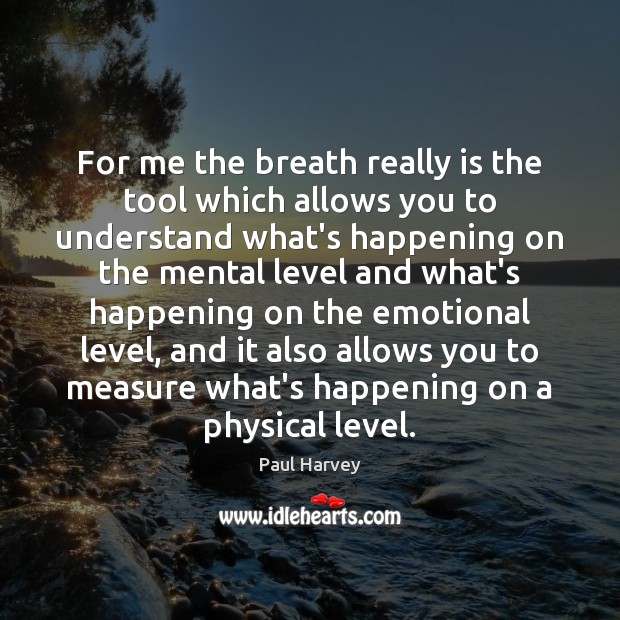 For me the breath really is the tool which allows you to Image