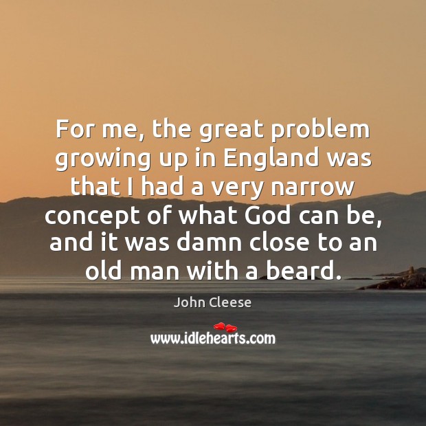 For me, the great problem growing up in England was that I Image