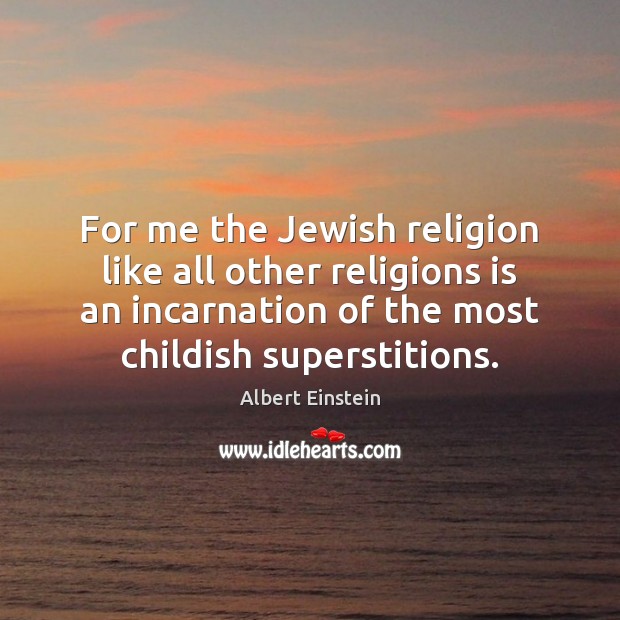 For me the Jewish religion like all other religions is an incarnation Image