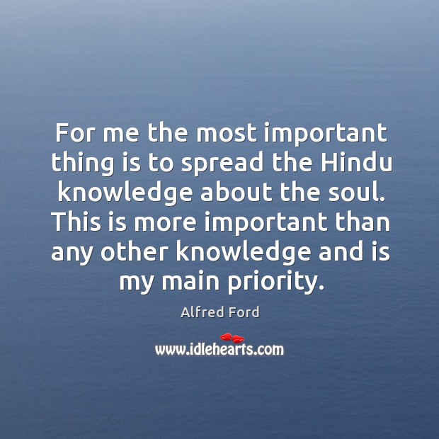 For me the most important thing is to spread the Hindu knowledge Image