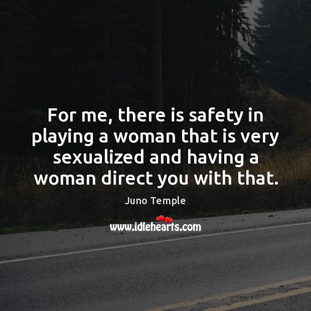 For me, there is safety in playing a woman that is very Image