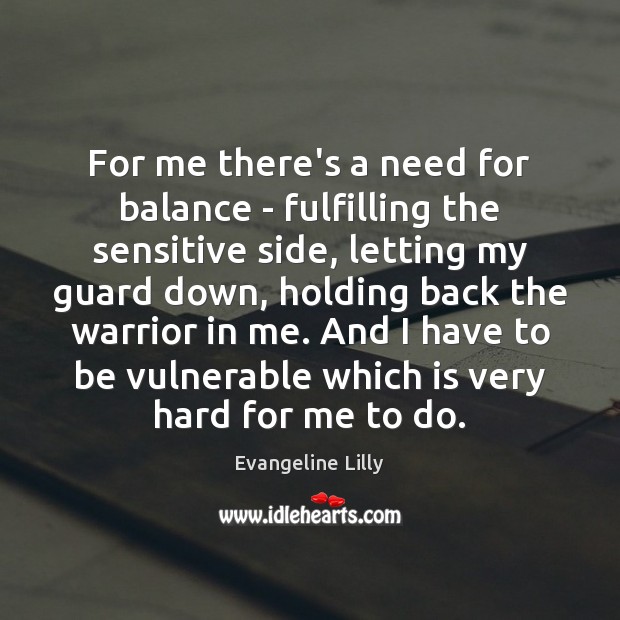 For me there’s a need for balance – fulfilling the sensitive side, Image