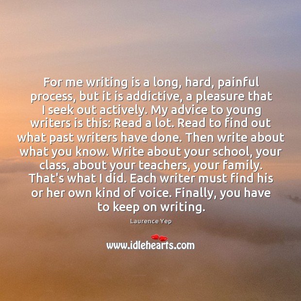 For me writing is a long, hard, painful process, but it is Laurence Yep Picture Quote