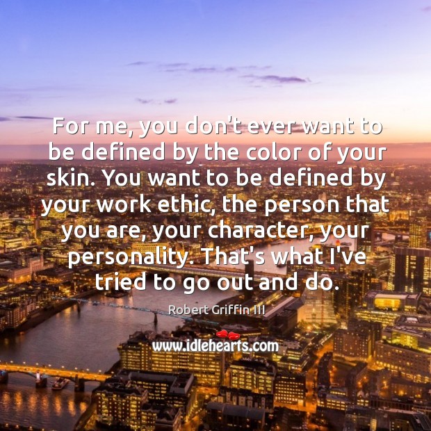 For me, you don’t ever want to be defined by the color Image