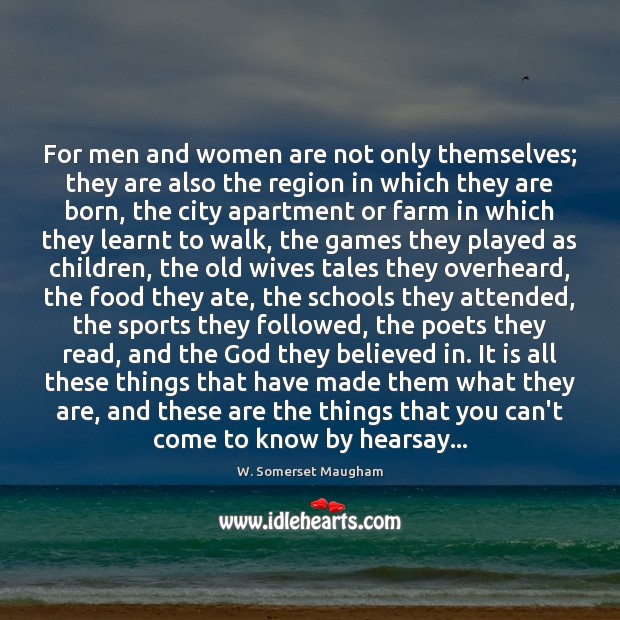 For men and women are not only themselves; they are also the Farm Quotes Image