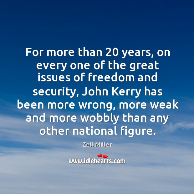 For more than 20 years, on every one of the great issues of freedom and security Image
