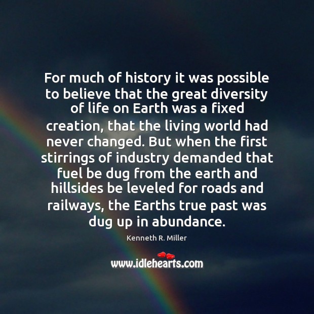 For much of history it was possible to believe that the great Earth Quotes Image