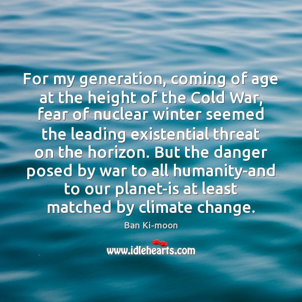 For my generation, coming of age at the height of the Cold Climate Quotes Image