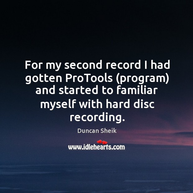 For my second record I had gotten protools (program) and started to familiar myself with hard disc recording. Image