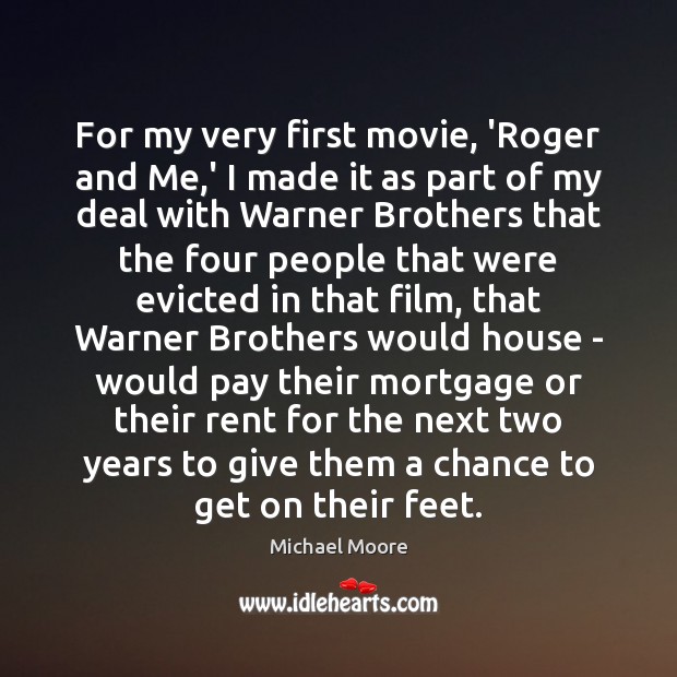 For my very first movie, ‘Roger and Me,’ I made it Brother Quotes Image