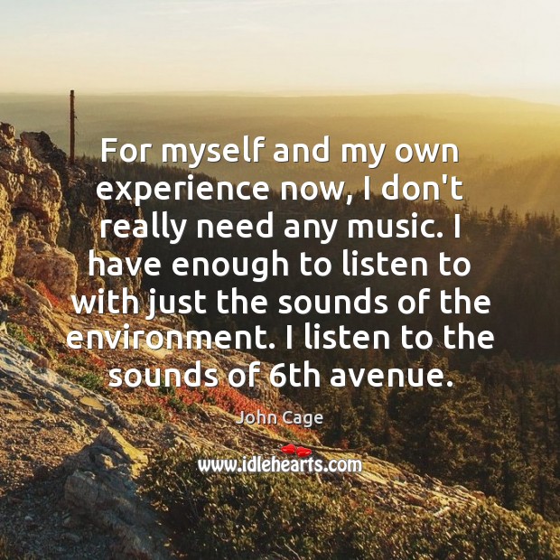 For myself and my own experience now, I don’t really need any Environment Quotes Image