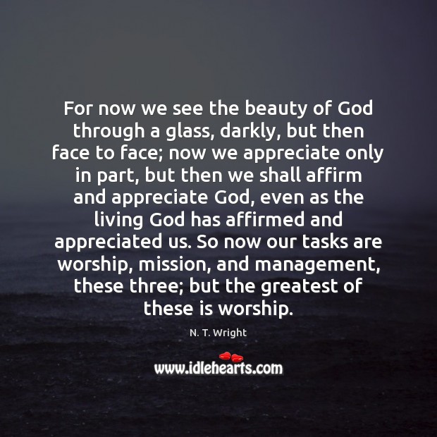 For now we see the beauty of God through a glass, darkly, N. T. Wright Picture Quote