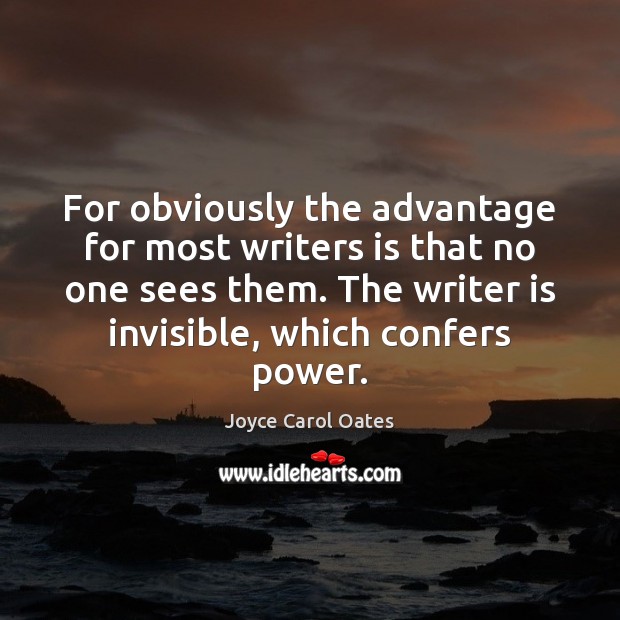 For obviously the advantage for most writers is that no one sees Image