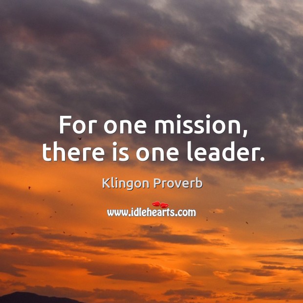 For one mission, there is one leader. Image