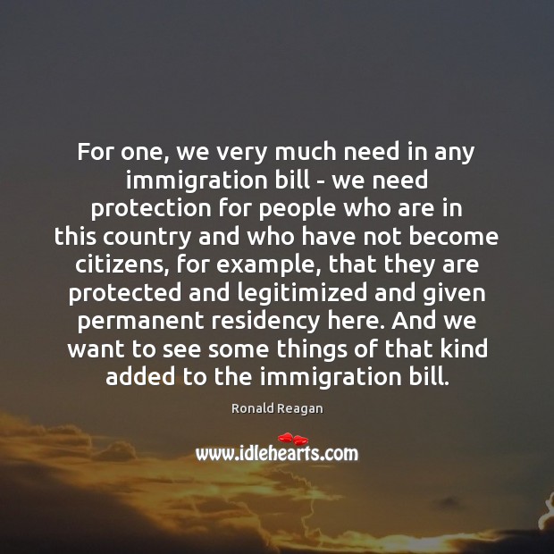 For one, we very much need in any immigration bill – we Image