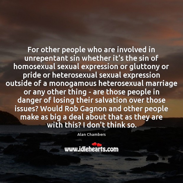 For other people who are involved in unrepentant sin whether it’s the Image