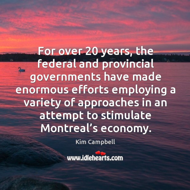 For over 20 years, the federal and provincial governments Kim Campbell Picture Quote