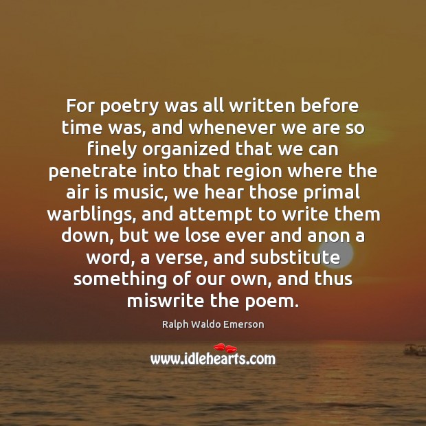 For poetry was all written before time was, and whenever we are Image