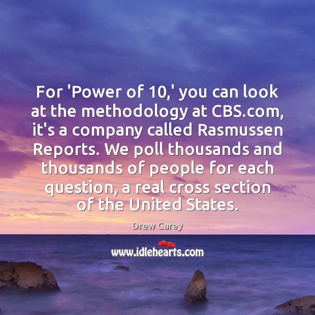 For ‘Power of 10,’ you can look at the methodology at CBS. 