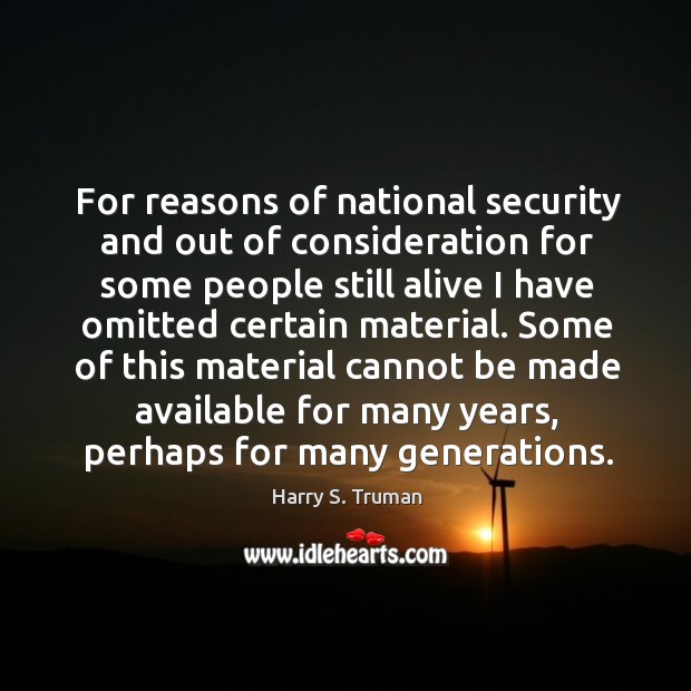 For reasons of national security and out of consideration for some people Harry S. Truman Picture Quote
