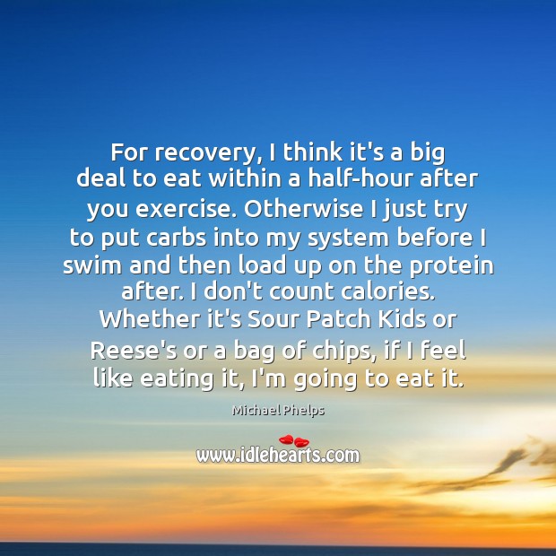 For recovery, I think it’s a big deal to eat within a Image