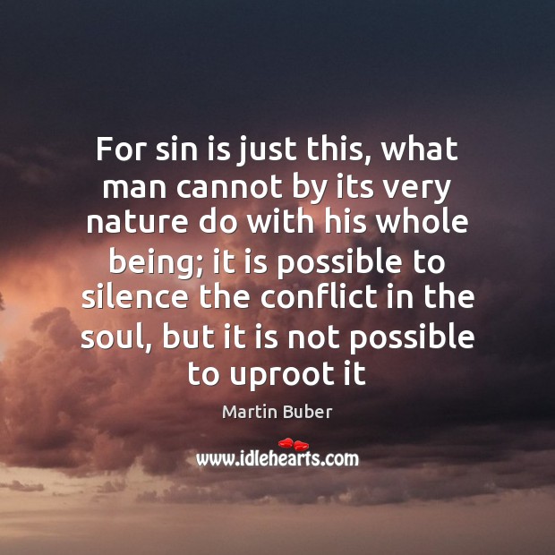 For sin is just this, what man cannot by its very nature Martin Buber Picture Quote