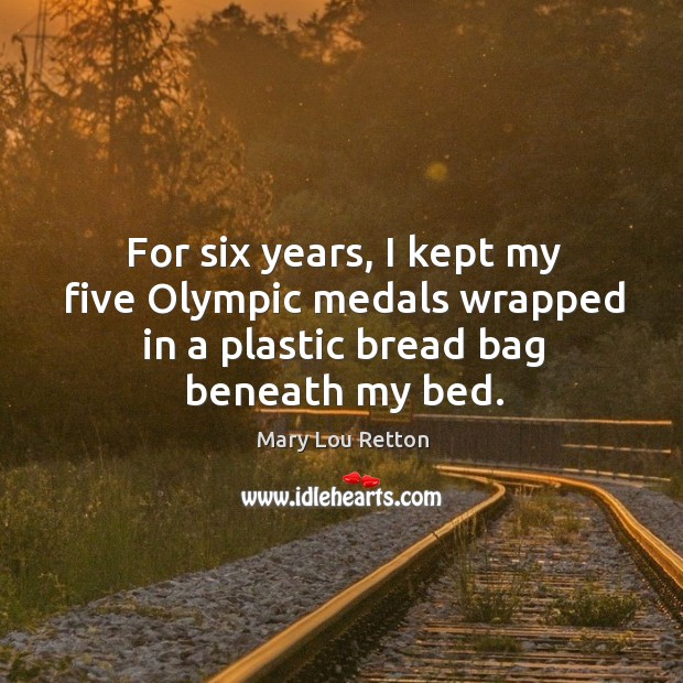 For six years, I kept my five olympic medals wrapped in a plastic bread bag beneath my bed. Image