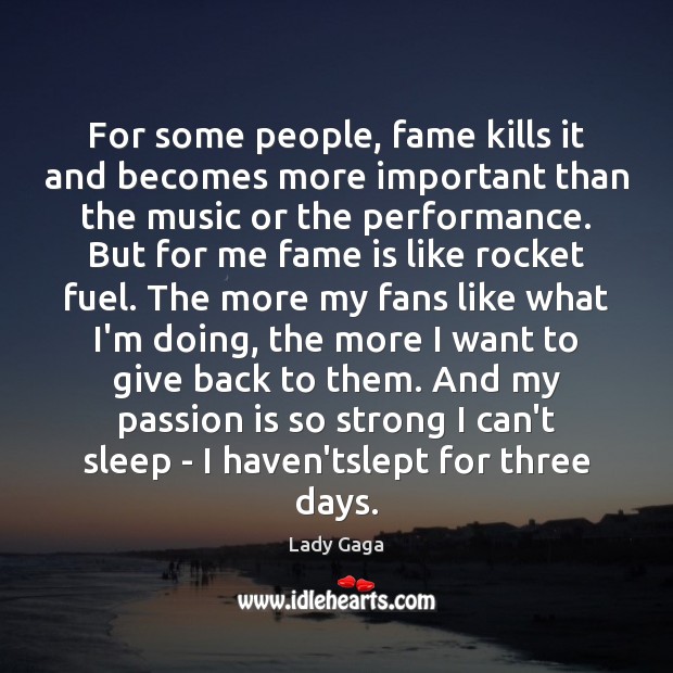 For some people, fame kills it and becomes more important than the Image