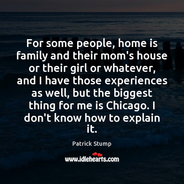 For some people, home is family and their mom’s house or their Home Quotes Image