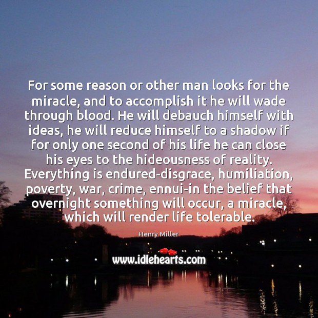 For some reason or other man looks for the miracle, and to Crime Quotes Image
