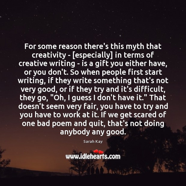 For some reason there’s this myth that creativity – [especially] in terms Sarah Kay Picture Quote