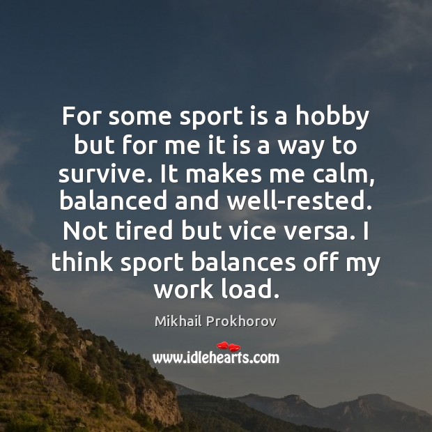 For some sport is a hobby but for me it is a Mikhail Prokhorov Picture Quote