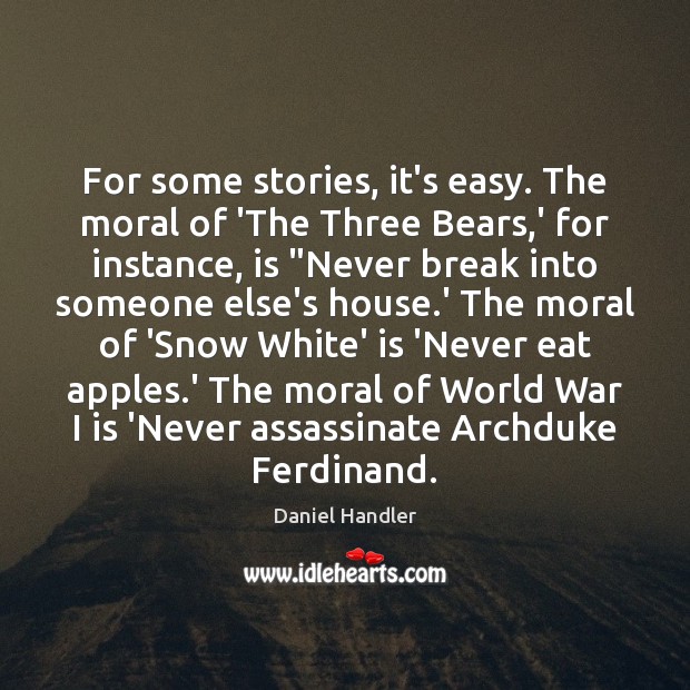 For some stories, it’s easy. The moral of ‘The Three Bears,’ Daniel Handler Picture Quote
