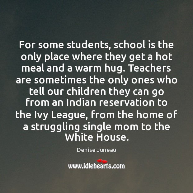 For some students, school is the only place where they get a School Quotes Image