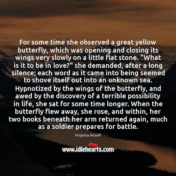 For some time she observed a great yellow butterfly, which was opening Virginia Woolf Picture Quote