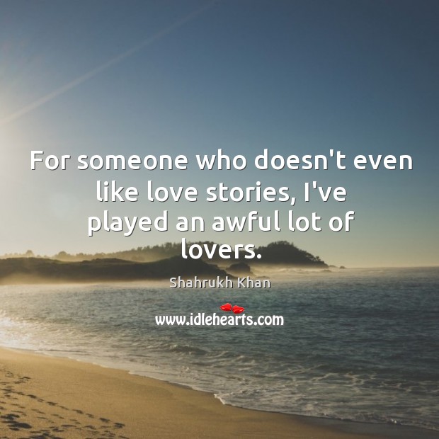 For someone who doesn’t even like love stories, I’ve played an awful lot of lovers. Image