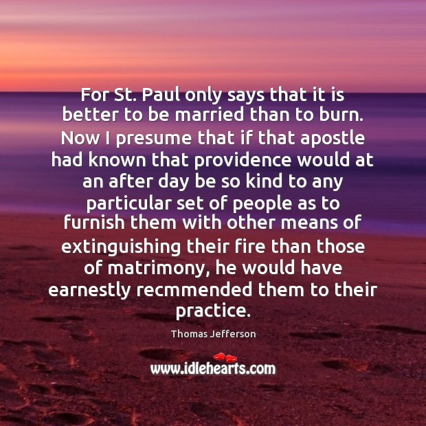 For St. Paul only says that it is better to be married Image