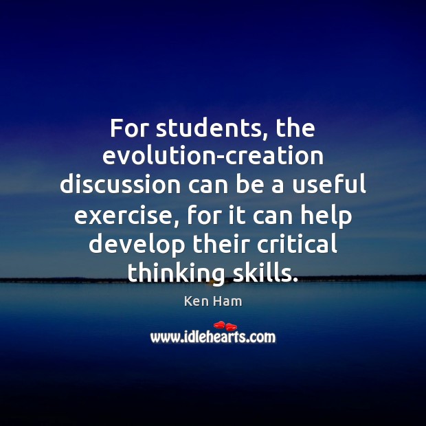 For students, the evolution-creation discussion can be a useful exercise, for it Exercise Quotes Image