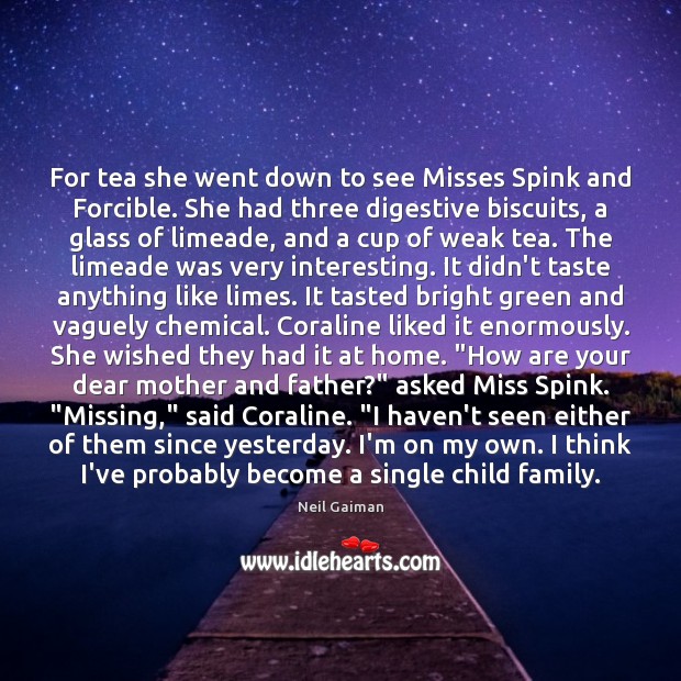 For tea she went down to see Misses Spink and Forcible. She Neil Gaiman Picture Quote