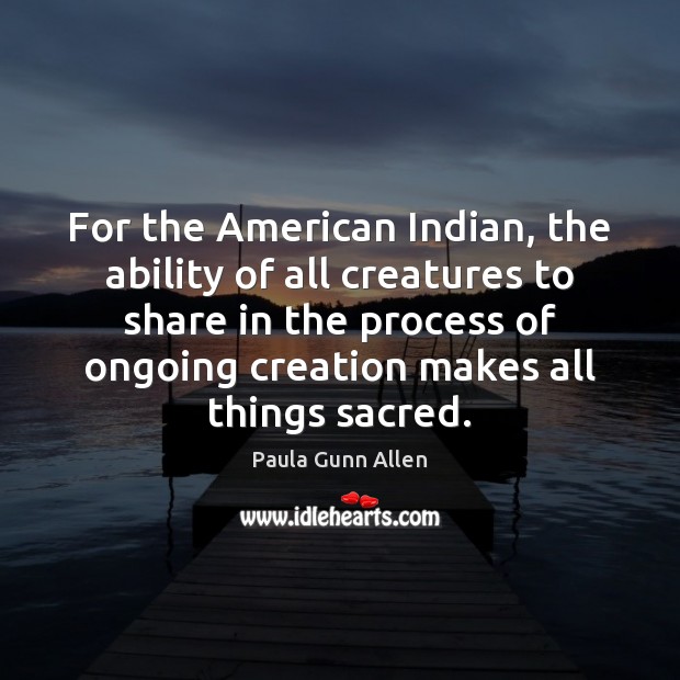 For the American Indian, the ability of all creatures to share in Image